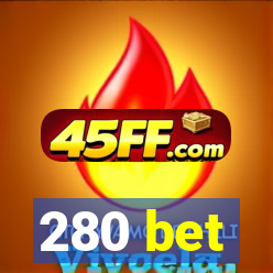 280 bet